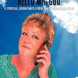 911 Hello Mr. God: A Spiritual Journey into a New Era of Human Evolution