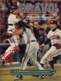 Bravo!: The Inside Story of the Atlanta Braves’ 1995 World Series Championship I. J. Rosenberg; Atlanta Journal-Constitution and Furman Bisher