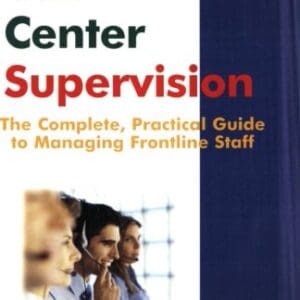 Call Center Supervision: The Complete, Practical Guide to Managing Frontline Staff [Paperback] Reynolds, Penny