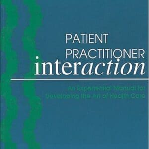 Patient Practitioner Interaction: An Experiential Manual for Developing the Art of Health Care Davis DPT  EdD  MS  FAPTA, Carol M.