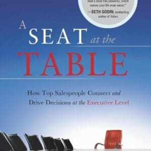 A Seat at the Table:How Top Salespeople Connect and Drive Decisions at the Executive Level