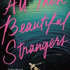 All These Beautiful Strangers: A Novel