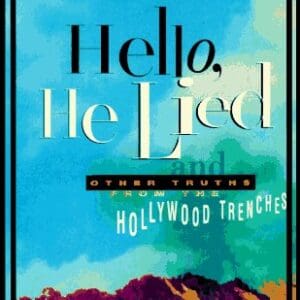 Hello, He Lied: And Other Truths from the Hollywood Trenches Obst, Lynda