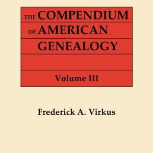 Compendium of American Genealogy: First Familise of America. a Genealogical Encyclopedia of the United States. in Seven Volumes. Volume III (1928) [Paperback] Virkus, Frederick A