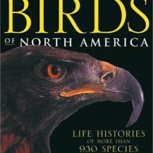 Birds of North America: Life Histories of More Than 930 Species Alsop, Fred J.