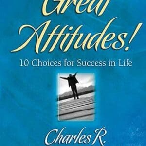 Great Attitudes!: 10 Choices for Success in Life Swindoll, Charles R.