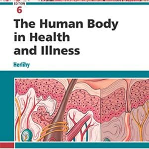 Study Guide for The Human Body in Health and Illness Herlihy PhD(Physiology)  RN, Barbara