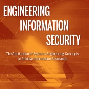 Engineering Information Security: The Application of Systems Engineering Concepts to Achieve Information Assurance Jacobs, Stuart