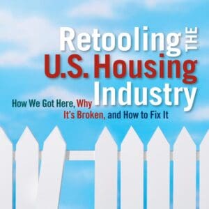 Retooling the U.S. Housing Industry: How It Got Here, Why It’s Broken, How To Fix It [Paperback] Rashkin, Sam