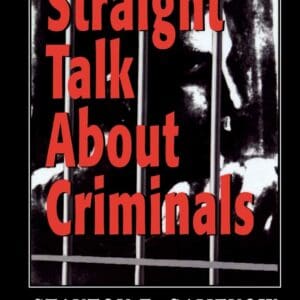 Straight Talk about Criminals: Understanding and Treating Antisocial Individuals [Paperback] Samenow, Stanton E.