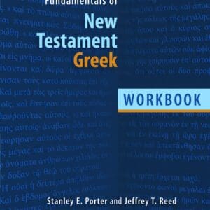 Fundamentals of New Testament Greek: Workbook [Paperback] Porter, Stanley E. and Reed, Jeffrey T.