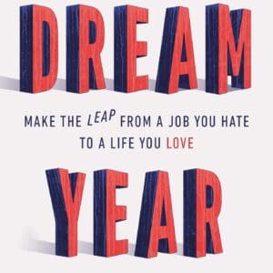 Dream Year: Make the Leap from a Job You Hate to a Life You Love [Hardcover] Arment, Ben