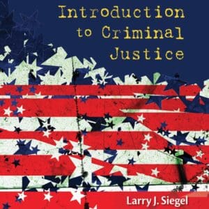 Introduction to Criminal Justice Siegel, Larry J. and Worrall, John L.