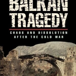 Balkan Tragedy: Chaos and Dissolution after the Cold War Woodward, Susan L.