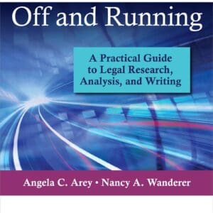 Off and Running: A Practical Guide to Legal Research, Analysis, and Writing (Aspen Coursebook Series) [Paperback] Arey, Angela C.