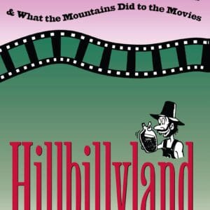 Hillbillyland: What the Movies Did to the Mountains and What the Mountains Did to the Movies [Paperback] Williamson, J. W.