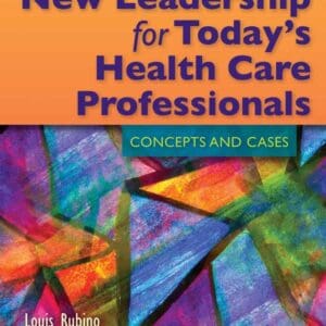 New Leadership for Today’s Health Care Professionals: Concepts and Cases [Paperback] Rubino, Louis G.; Esparza, Salvador J. and Reid Chassiakos, Yolanda S.