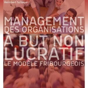 Management des organisations � but non lucratif: Le mod�le fribourgeois [Paperback] Lichtsteiner, Hans; Gm�r, Markus; Giroud, Charles; Schauer, Reinbert and Anderson, Anne