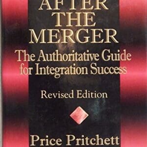 After the Merger: The Authoritative Guide for Integration Success, Revised Edition