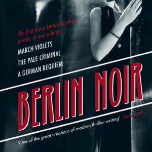 Berlin Noir: March Violets The Pale Criminal A German Requiem Kerr, Philip