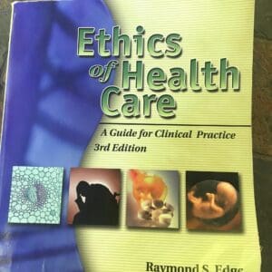 Ethics of Health Care: A Guide for Clinical Practice Edge, Raymond S. and Groves, John Randall