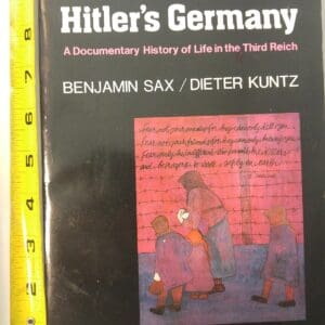 Inside Hitler’s Germany: A Documentary History of Life in the Third Reich Sax, Benjamin and Kuntz, Dieter