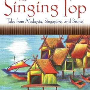 The Singing Top: Tales from Malaysia, Singapore, and Brunei (World Folklore Series) [Hardcover] MacDonald, Margaret Read