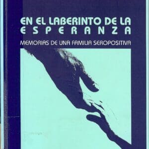 En El Laberinto De LA Esperanza : Memorias De Una Familia Seropositiva / In the Labyrinth of Hope (Spanish Edition) Riascos, Juan Carlos