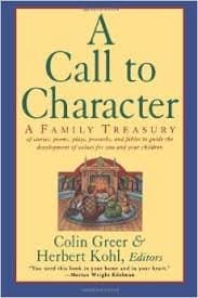 A Call to Character: A Family Treasury of Stories, Poems, Plays, Proverbs, and Fables to Guide the Development of Values for You and Your Children