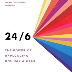 24/6: The Power of Unplugging One Day a Week