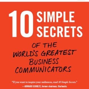 10 Simple Secrets of the World’s Greatest Business Communicators (Ignite Reads)