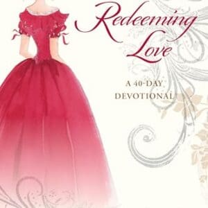 A Path to Redeeming Love: A Forty-Day Devotional