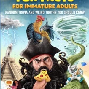 1000 Fun Facts for Immature Adults: Random Trivia and Weird Truths You Should Know Vol. 1