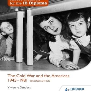 Access to History for the IB Diploma: The Cold War and the Americas 1945-1981 Second Edition: Hodder Education Group