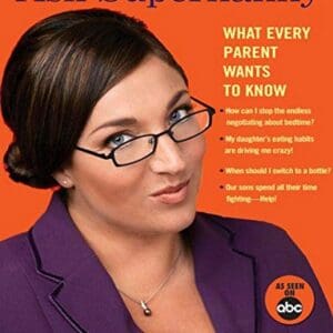 Ask Supernanny: What Every Parent Wants to Know