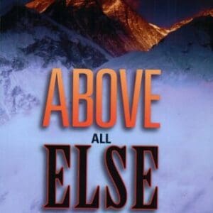 Above All Else: The Everest Dream (Previously published as The Power of Passion: Achieve Your Own Everests)