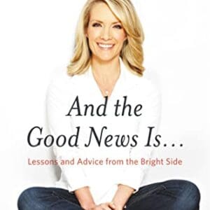 And the Good News Is…: Lessons and Advice from the Bright Side